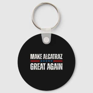 Make Alcatraz Great Again Funny Trump Alcatraz Ret Keychain