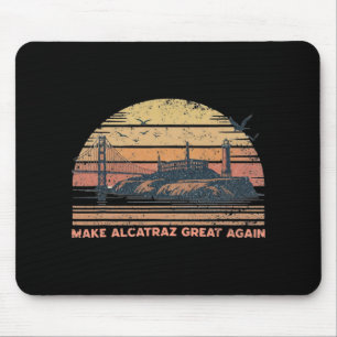 Make Alcatraz Great Again Funny Trump Alcatraz Ret Mouse Pad