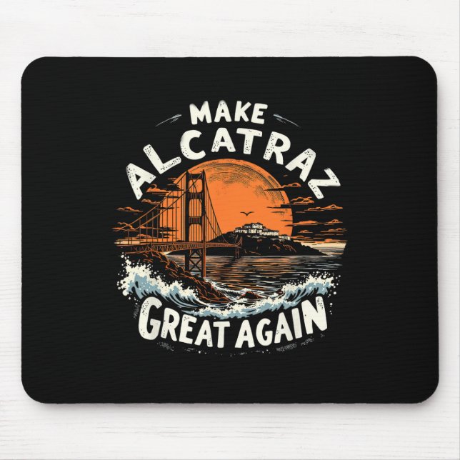 Make Alcatraz Great Again Funny Trump Alcatraz Ret Mouse Pad (Front)