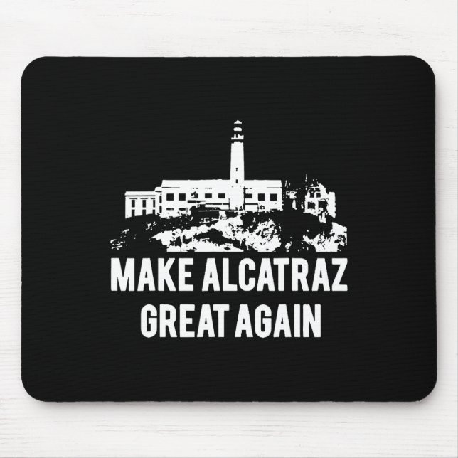 Make Alcatraz Great Again Funny Trump Alcatraz Ret Mouse Pad (Front)