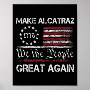Make Alcatraz Great Again Funny Trump Alcatraz Ret Poster