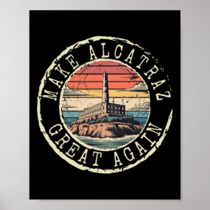 Make Alcatraz Great Again Funny Trump Alcatraz Ret Poster