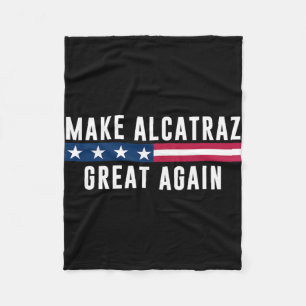 Make Alcatraz Great Again Funny Trump Men Women  Fleece Blanket