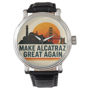 Make Alcatraz Great Again Funny Watch