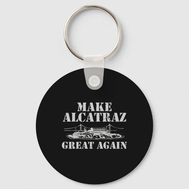 Make Alcatraz Great Again Reopen Trump Project  Keychain (Front)