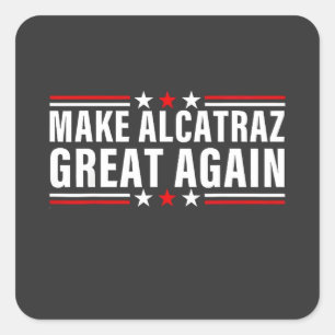 Make Alcatraz Great Again Square Sticker
