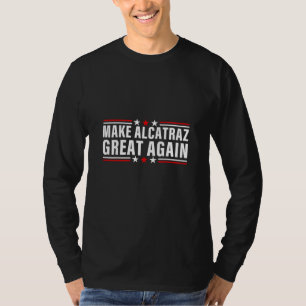 Make Alcatraz Great Again T-Shirt