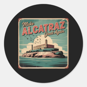 Make Alcatraz Great Again Trump 2025 Funny Men Pol Classic Round Sticker