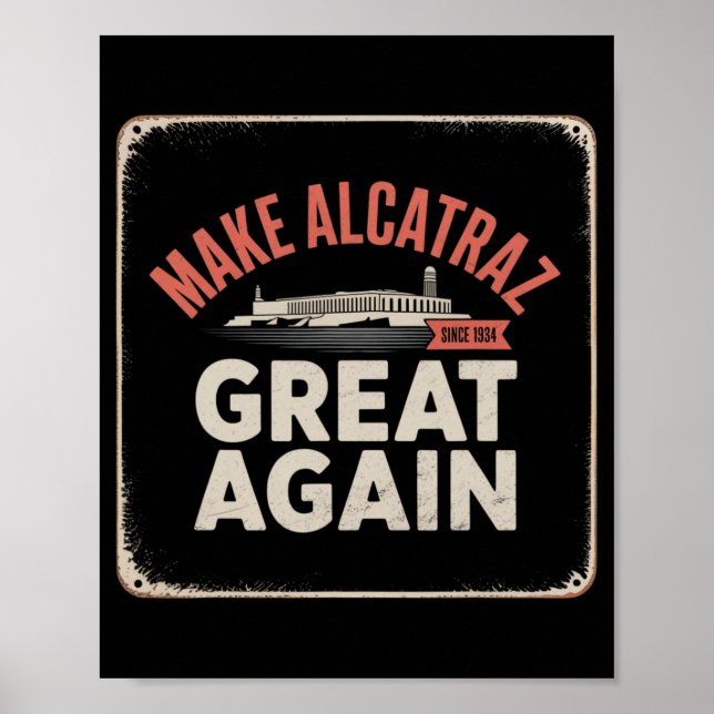 Make Alcatraz Great Again Trump 2025 Funny Men Pol Poster (Front)