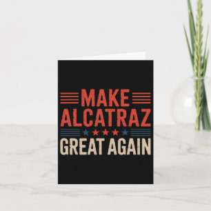 Make Alcatraz Great Again Trump 2 Card