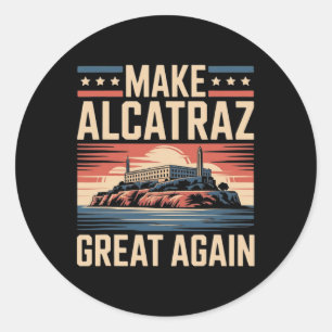 Make Alcatraz Great Again Trump 7 Classic Round Sticker