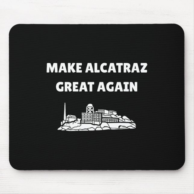 Make Alcatraz Great Again Trump  Mouse Pad (Front)