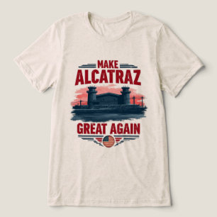 Make Alcatraz Great Again – Vintage Satirical Tri-Blend Shirt