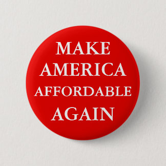 "MAKE AMERICA AFFORDABLE AGAIN" 2 INCH ROUND BUTTON