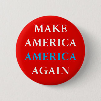 "MAKE AMERICA AMERICA AGAIN" 2 INCH ROUND BUTTON