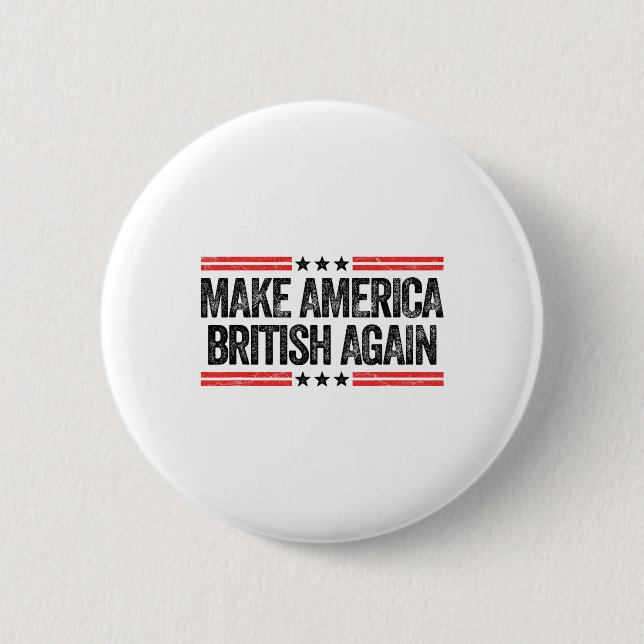 Make America British Again Funny Us Patriotic 4th  2 Inch Round Button (Front)