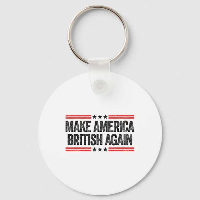 Make America British Again Funny Us Patriotic 4th  Keychain (Front)