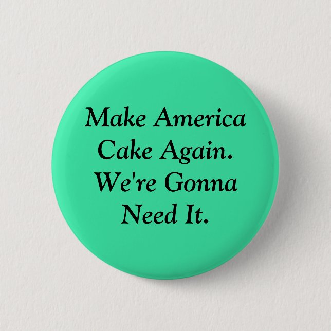 Make America Cake Again 2 Inch Round Button (Front)