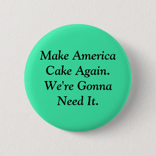 Make America Cake Again 2 Inch Round Button