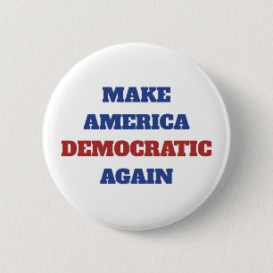 Make America Democratic Again Trump Election 2 Inch Round Button