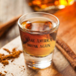 Make America Drunk Again Funny Humour Shot Glass<br><div class="desc">This design was created though digital art. It may be personalized in the area provided or customizing by choosing the click to customize further option and changing the name, initials or words. You may also change the text colour and style or delete the text for an image only design. Contact...</div>