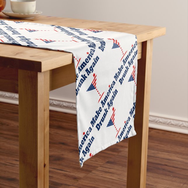 MAKE AMERICA DRUNK AGAIN SHORT TABLE RUNNER (In Situ)