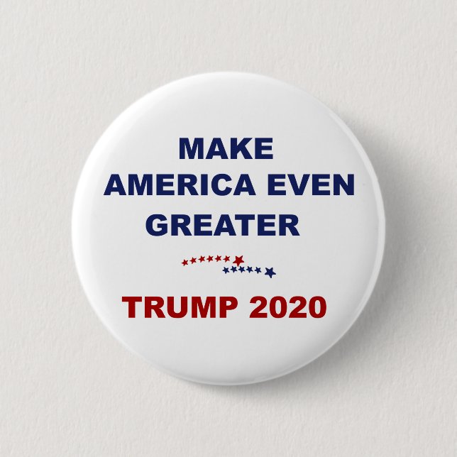 Make America Even Greater Trump 2020 2 Inch Round Button (Front)