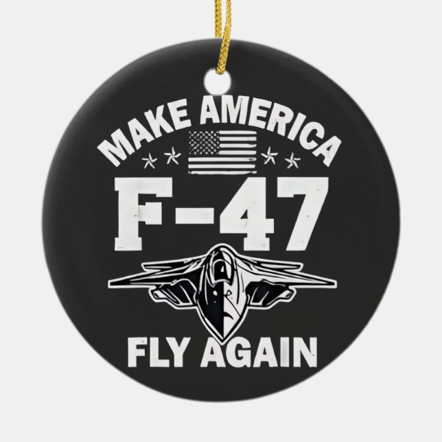 Make America F-47 Fly Again 4th of July  Ceramic Ornament (Front)