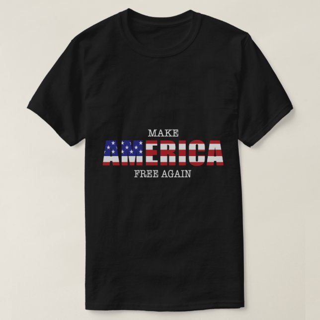 Make America Free Again  T-Shirt (Design Front)