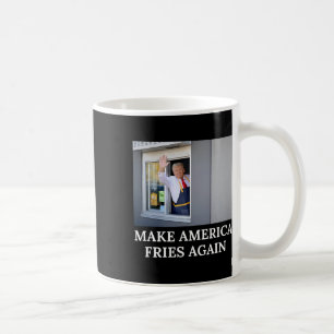 Make America Fries Again - Funny Trump Drive Thru  Coffee Mug