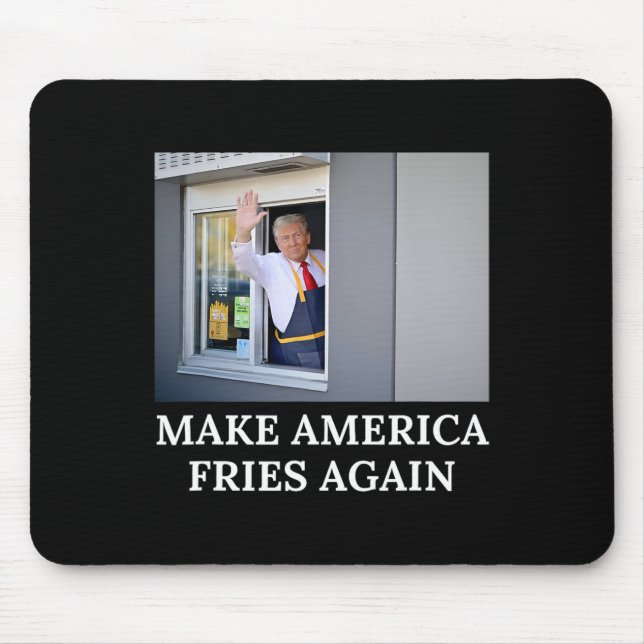Make America Fries Again - Funny Trump Drive Thru  Mouse Pad (Front)