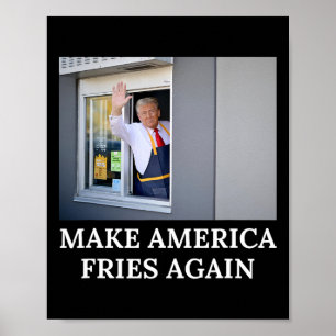 Make America Fries Again - Funny Trump Drive Thru  Poster