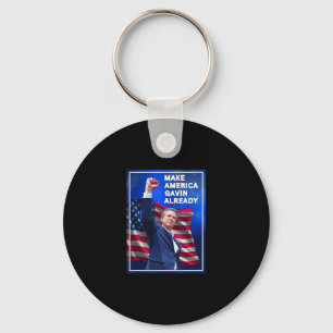 Make America Gavin Already1 Keychain
