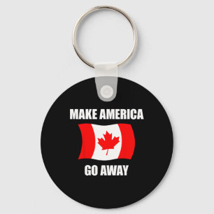 Make America Go Away Canada Canadian Flag Anti Tru Keychain