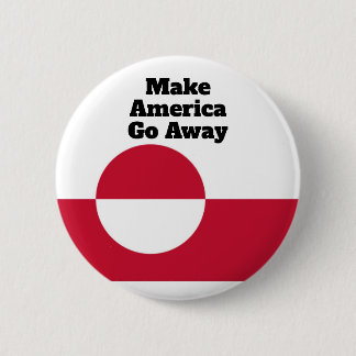 Make America Go Away - Greenland flag  2 Inch Round Button