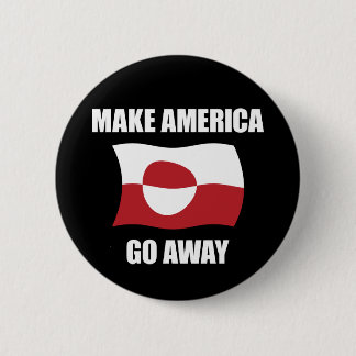 Make America Go Away - Greenland Flag Anti Trump 2 Inch Round Button
