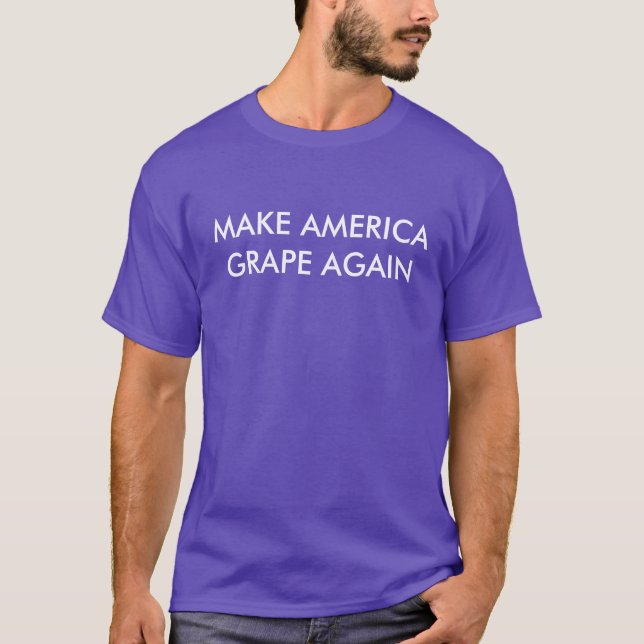 make america grape again T-Shirt (Front)