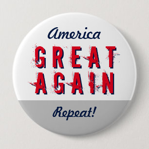 Make America Great Again Repeat Custom Statement 4 Inch Round Button