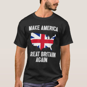 Make America Great Britain Again Funny Political G T-Shirt