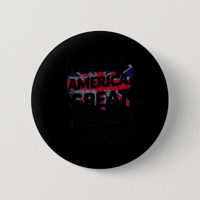 Make America Great Britain Again Shirt  2 Inch Round Button (Front)