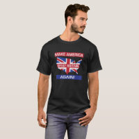 Make America Great Britain Again!