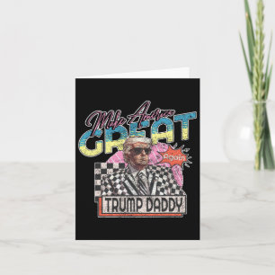 Make America Great Trump Daddy Funny Trump T Shirt Card