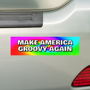MAKE AMERICA GROOVY AGAIN you may change the words Bumper Sticker