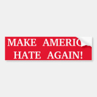 MAKE AMERICA HATE AGAIN!