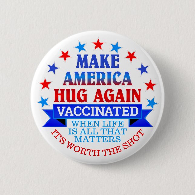 MAKE AMERICA HUG AGAIN | VACCINATED BUTTON (Front)
