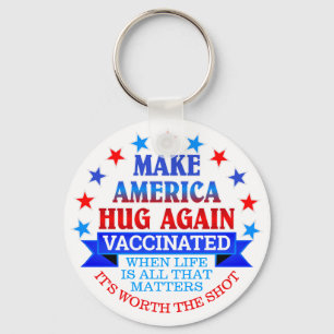 MAKE AMERICA HUG AGAIN VACCINATED KEYCHAIN