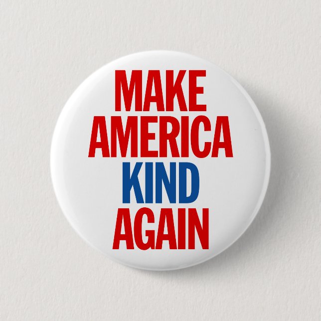 Make America Kind Again. 2 Inch Round Button (Front)