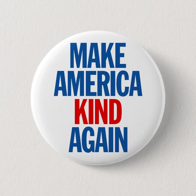 Make America Kind Again. 2 Inch Round Button (Front)