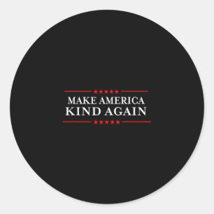 Make America Kind Again Choose Anti-trump Shirts  Classic Round Sticker