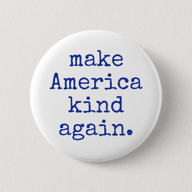 Make America kind again political button! 2 Inch Round Button (Front)